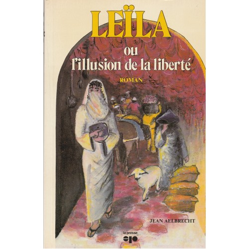 Leila ou l'illusion de la liberté Jean Aelbrecht